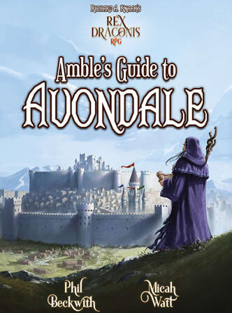 Rex Draconis: Amble's Guide to Avondale (5e/PF1)